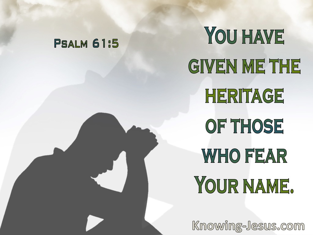 Psalm 61:5  For Psalm 61:5 God Has Heard My Vows (sage)